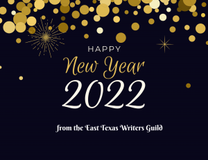 Happy New Year 2022 from the East Texas Writers Guild