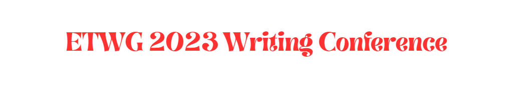 Red text on white background reads "ETWG 2023 Writing Conference"